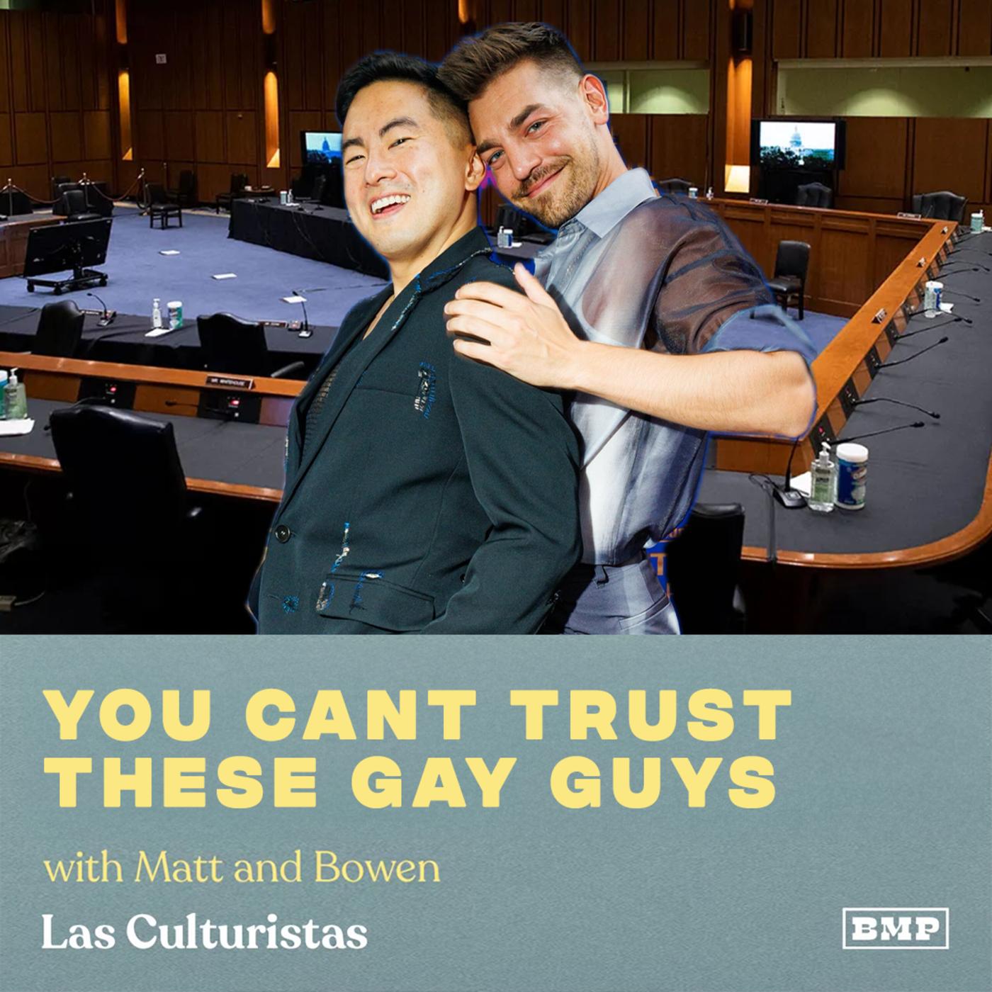 You Cant Trust These Gay Guys (w Matt & Bowen) - Las Culturistas with  Matt Rogers and Bowen Yang (podcast) | Listen Notes