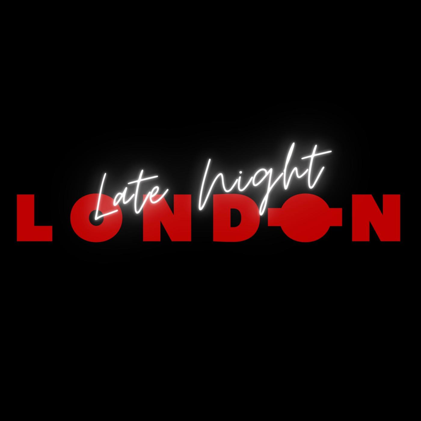 Late Night London (podcast) - Chris Rainey | Listen Notes