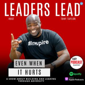 Leaders Lead Even When It Hurts w/ Tony Taylor