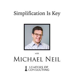 Michael Neil: Simplification Is Key