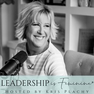 Leadership is Feminine | Ep #81