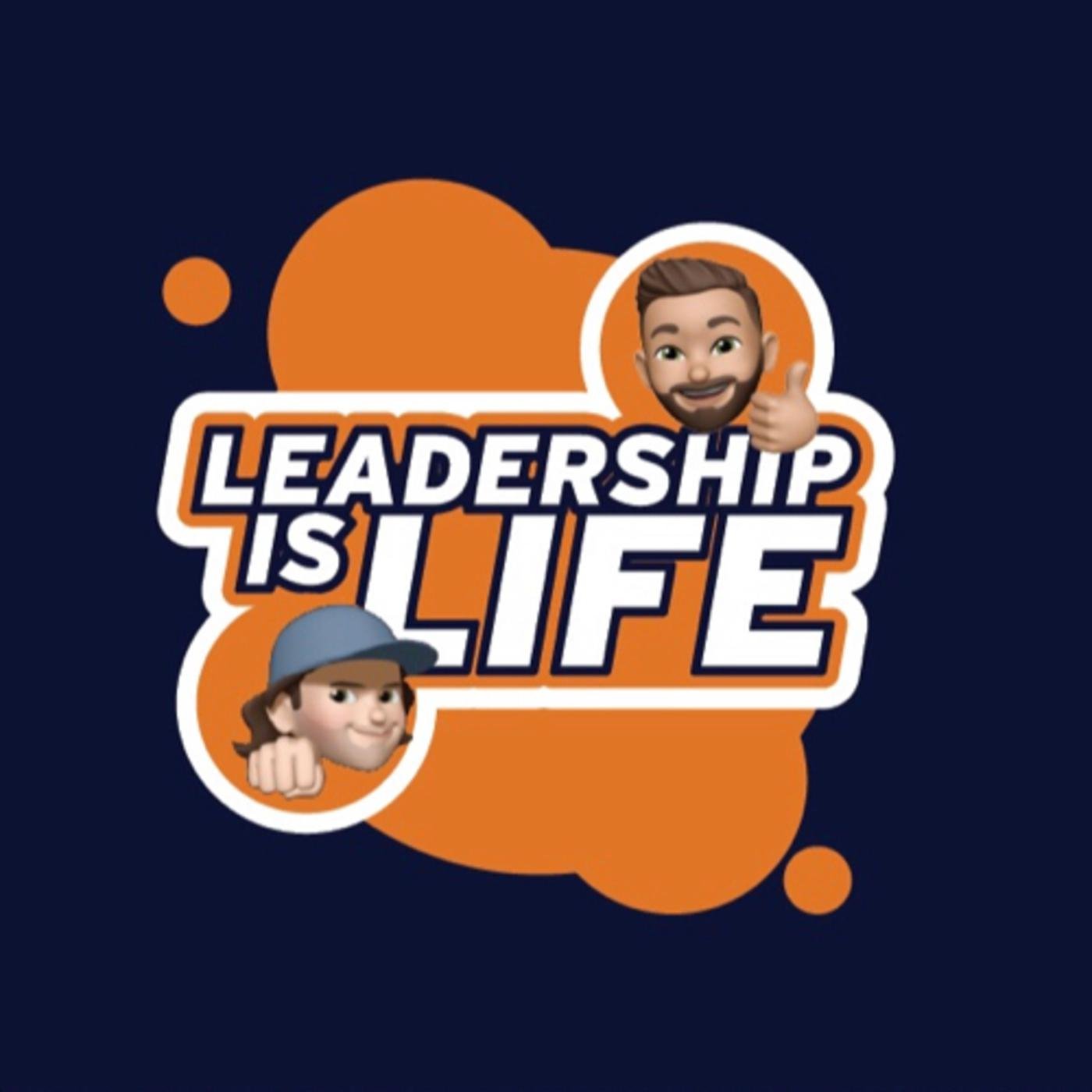 Leadership is Life