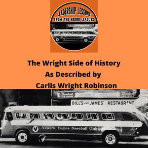 The Wright Side of History:  The Life and Career of Johnny Wright, Co-Pioneer in Breaking Baseball's Color Barrier, as Told by His Daughter
