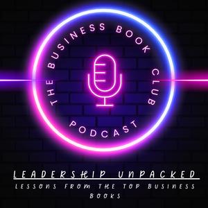 Leadership Unpacked – A Business Book Club Series