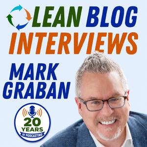Lean Blog Interviews: Real-World Lean Leadership Conversations in Healthcare and Beyond