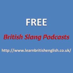 Learn British English » » British Slang Podcasts