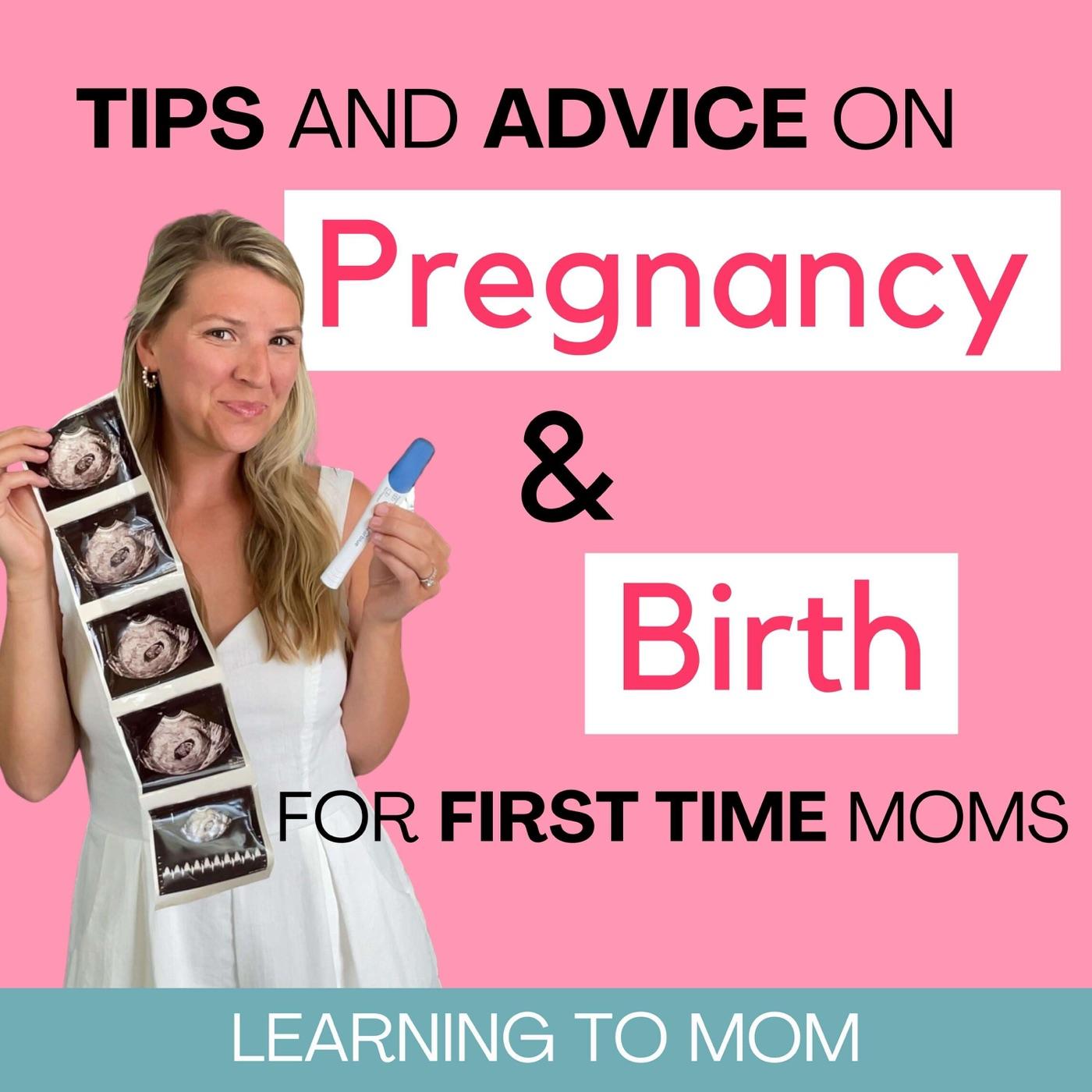 Learning To Mom ™ Pregnancy and Newborn Life Podcast for First Time Moms, New Moms and Expecting Mothers