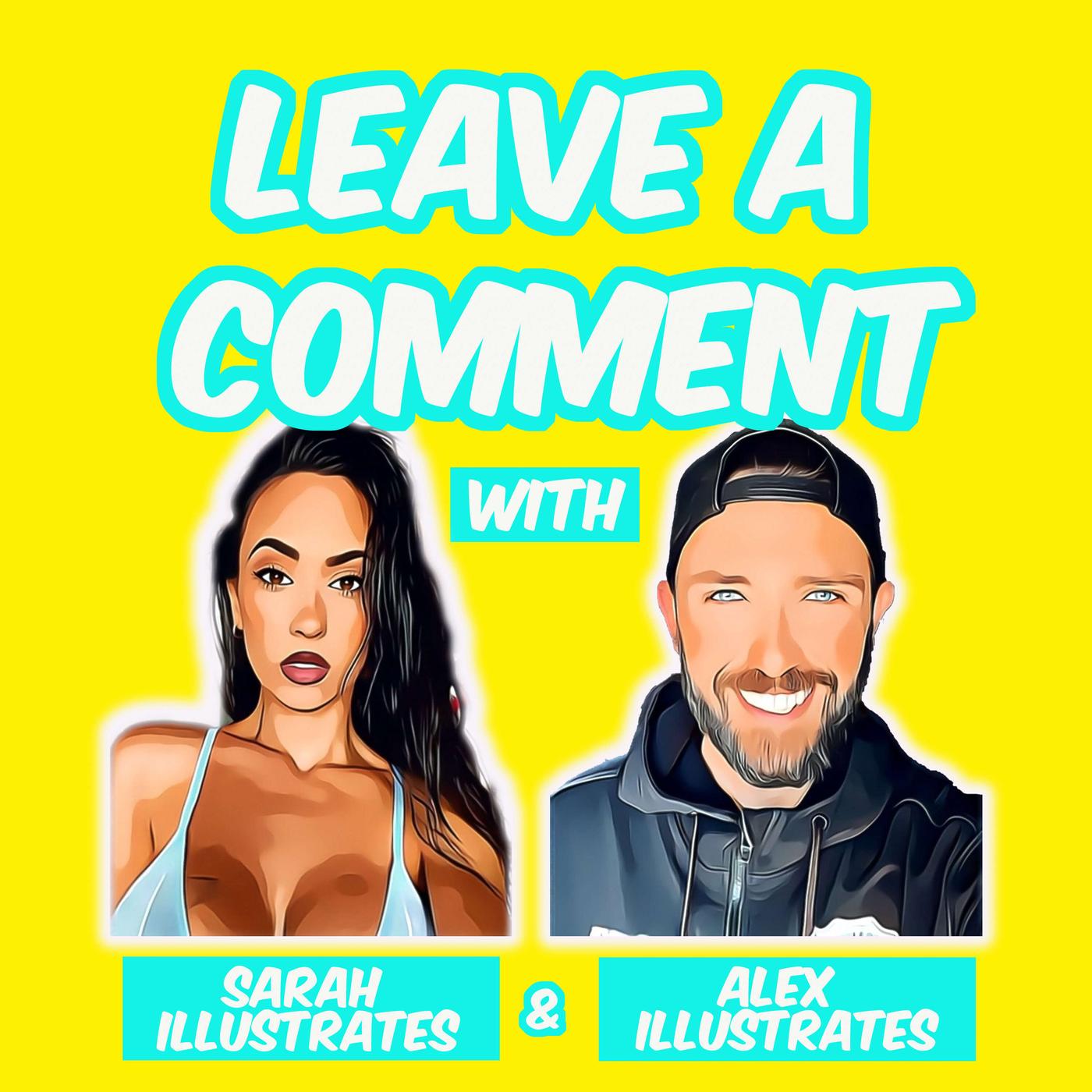 Leave a Comment (podcast) - Alex Illustrates and Sarah Illustrates | Listen  Notes