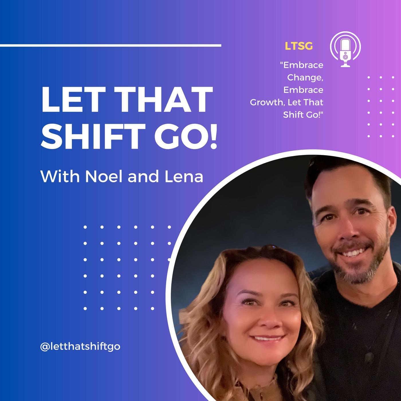 Let That Shift Go (podcast) - Lena Servin and Noel Factor | Listen Notes