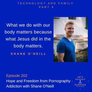 202. Hope and Freedom from Pornography Addiction with Shane O’Neill