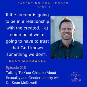 216. Talking To Your Children About Sexuality and Gender Identity with Dr. Sean McDowell