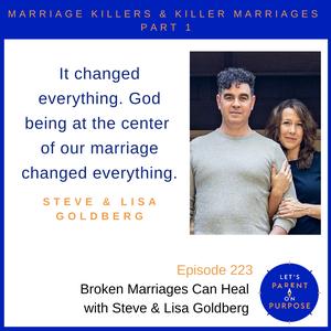 223. Broken Marriages Can Heal with Steve and Lisa Goldberg