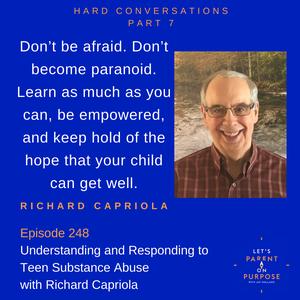 Ep 248: Understanding and Responding to Teen Substance Abuse with Richard Capriola