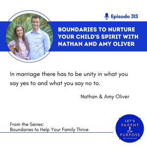 Ep. 313: Boundaries to Help Protect Time and Relationship in Your Household with Nathan and Amy Oliver