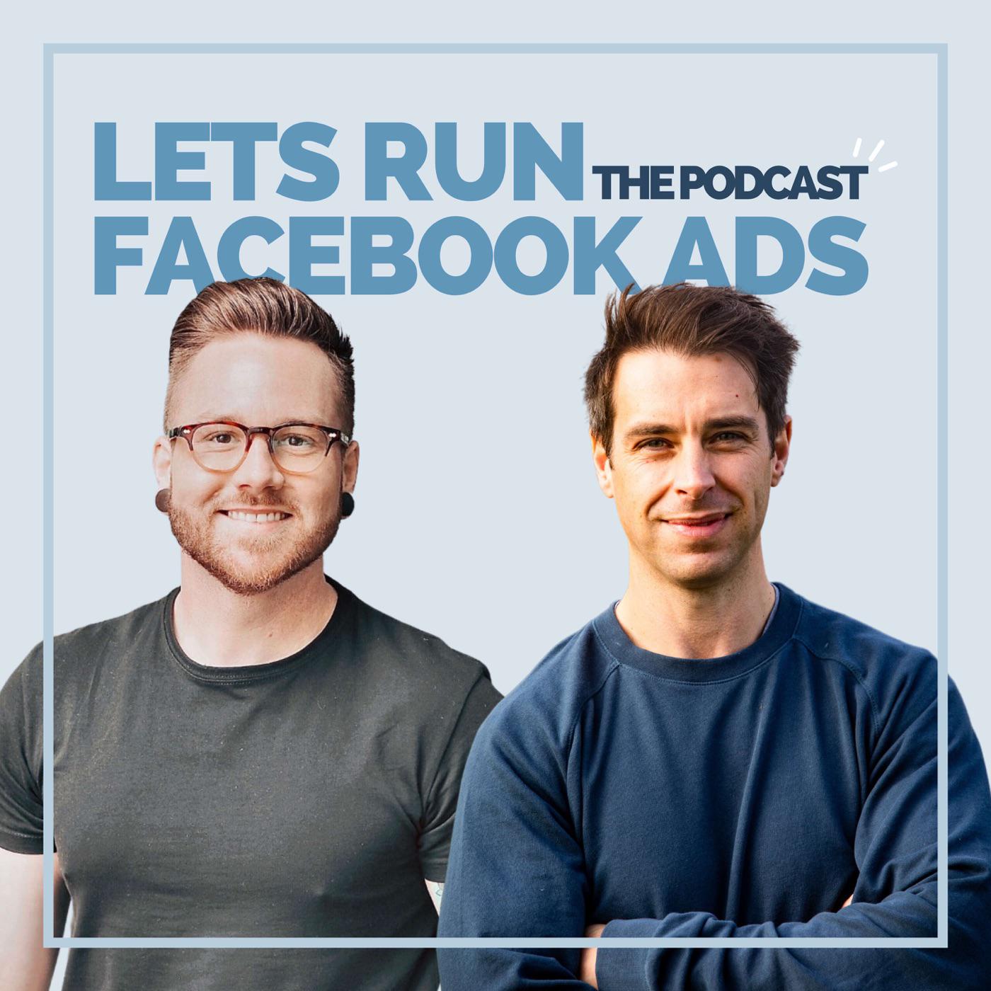 Lets Run Facebook Ads: The Podcast