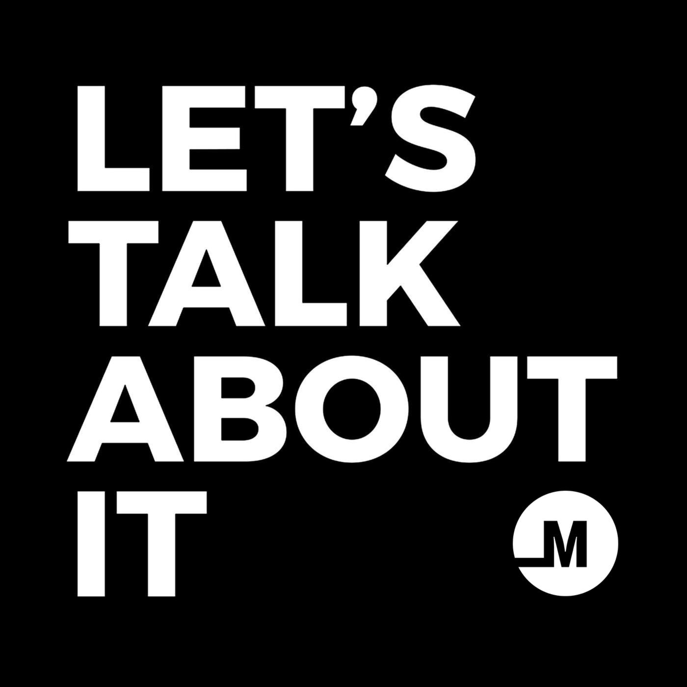 Let’s Talk About It