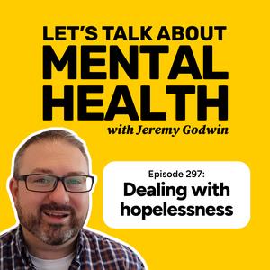 How to keep going when you feel hopeless (Episode 297)