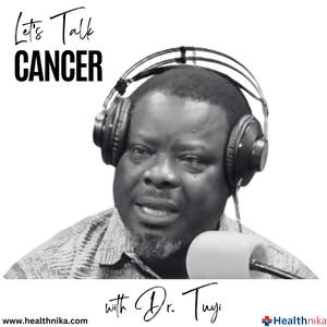 Let's Talk Cancer With Dr. Tuyi