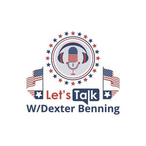 Let’s Talk w/Dexter Benning