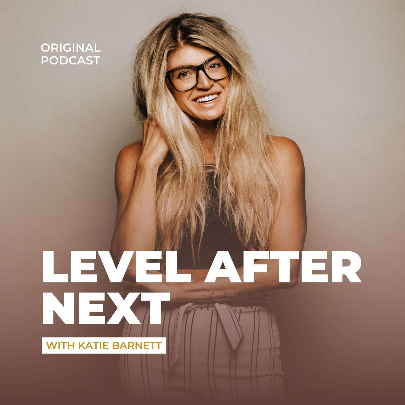 Level After Next With Katie Barnett (podcast) - Level After Next | Listen  Notes