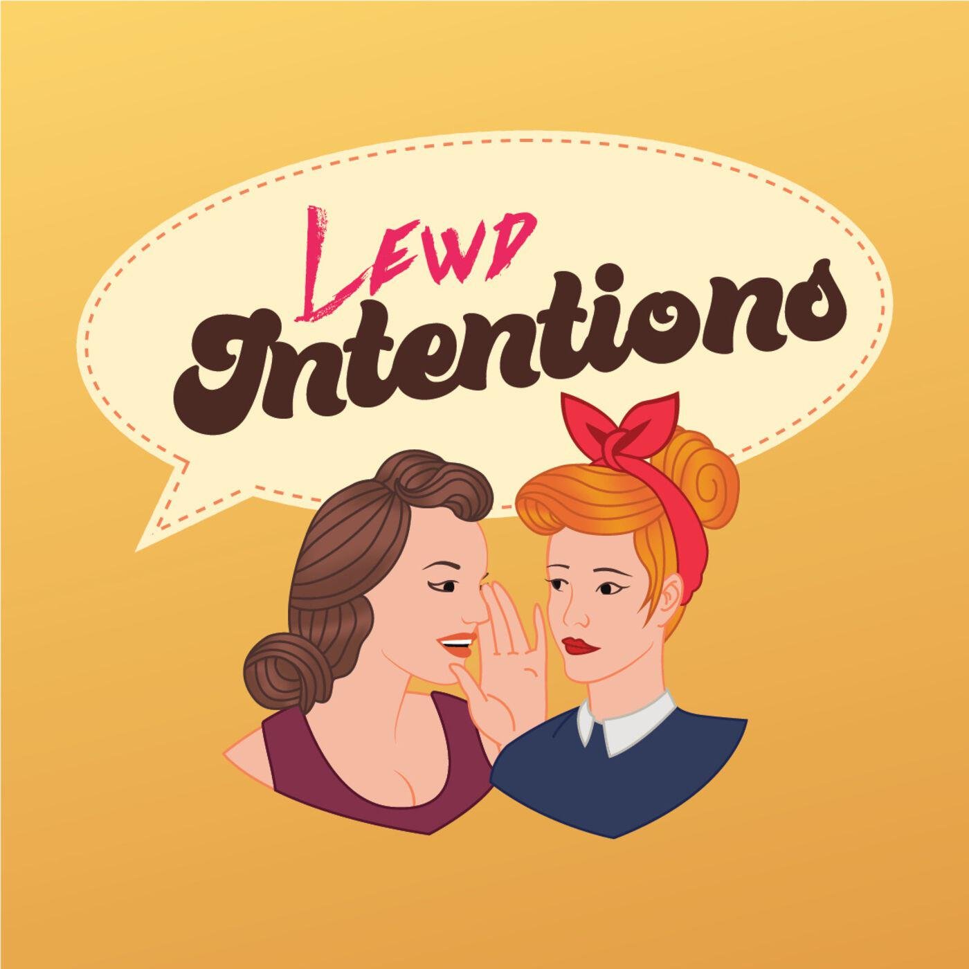 Lewd Intentions (podcast) - Lewd Intentions | Listen Notes