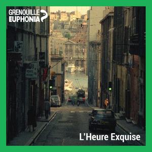 L'Heure Exquise - Radio Grenouille & Séances Spéciales