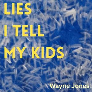 Lies I Tell My Kids