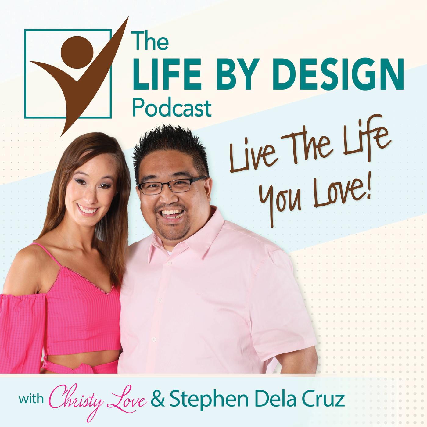 01_Introducing my husband! - Life By Design Podcast w/ Christy Love &  Stephen Dela Cruz | Listen Notes