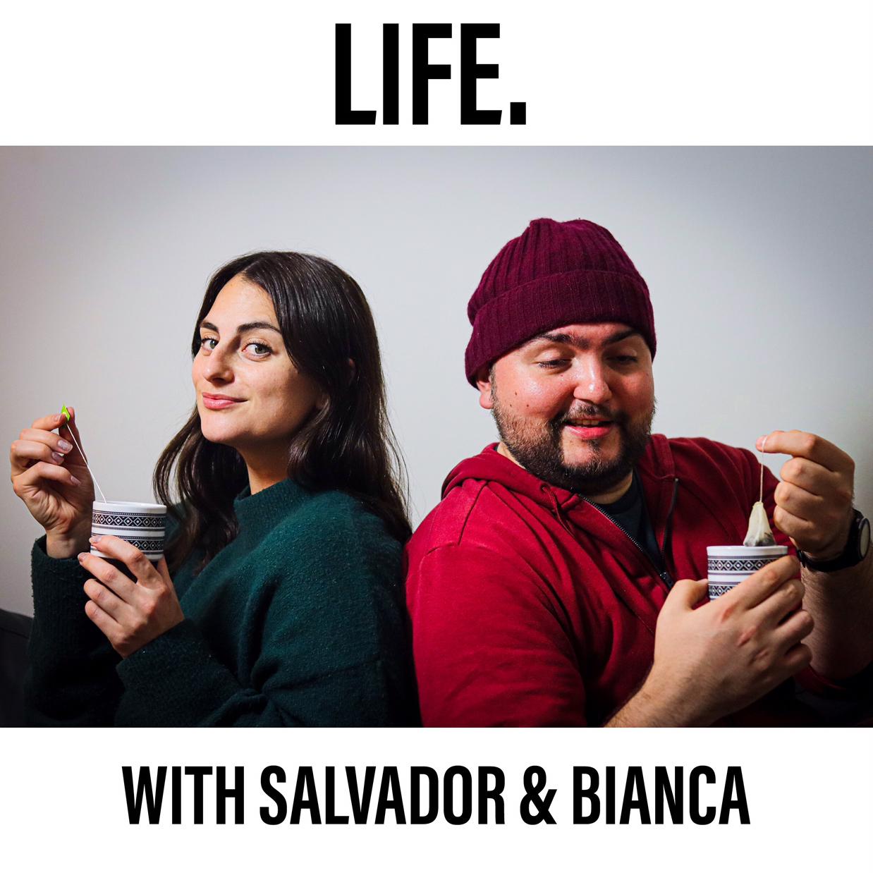 LIFE. with Salvador and Bianca