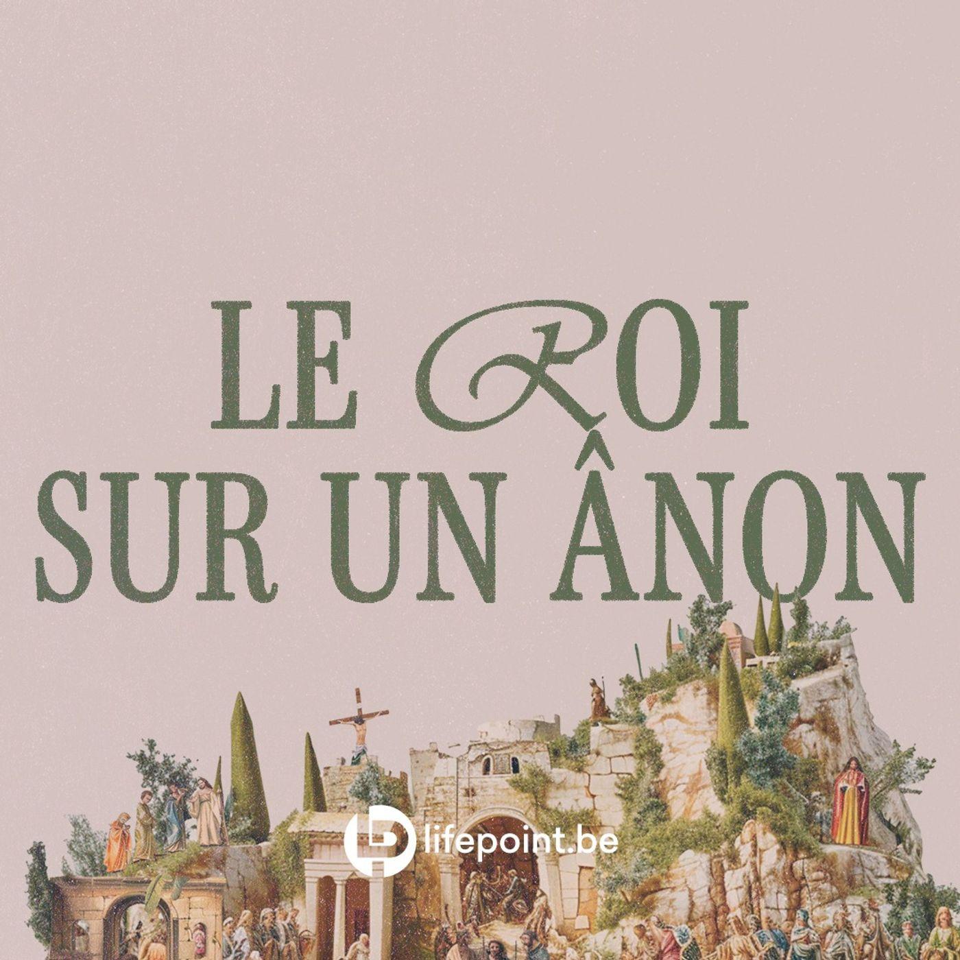 Le Roi sur un ânon - Viens et vois Semaine 8 - LifePoint Church ...