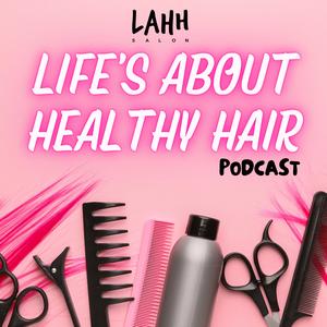 Life's About Healthy Hair