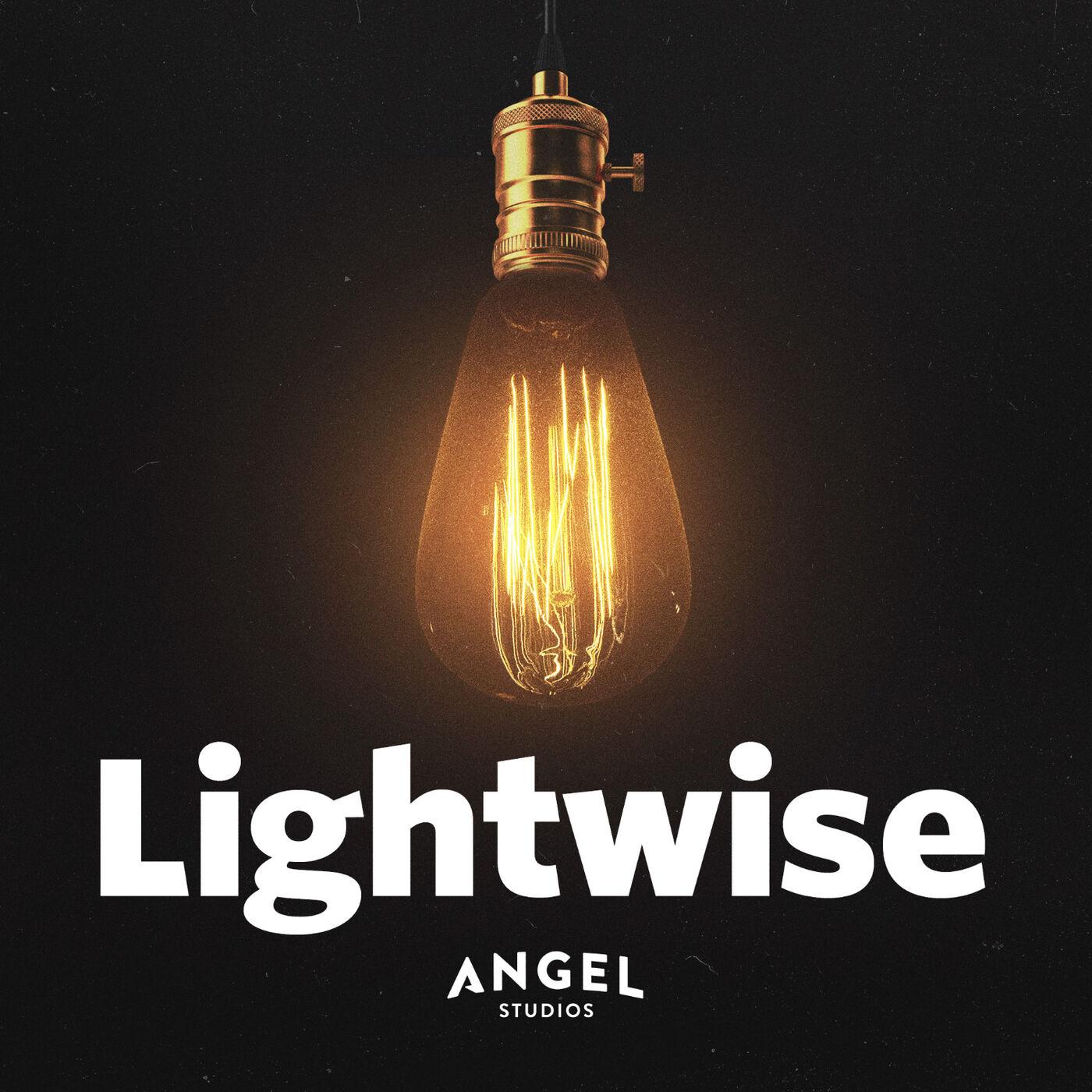 Lightwise (podcast) - Angel Studios | Listen Notes