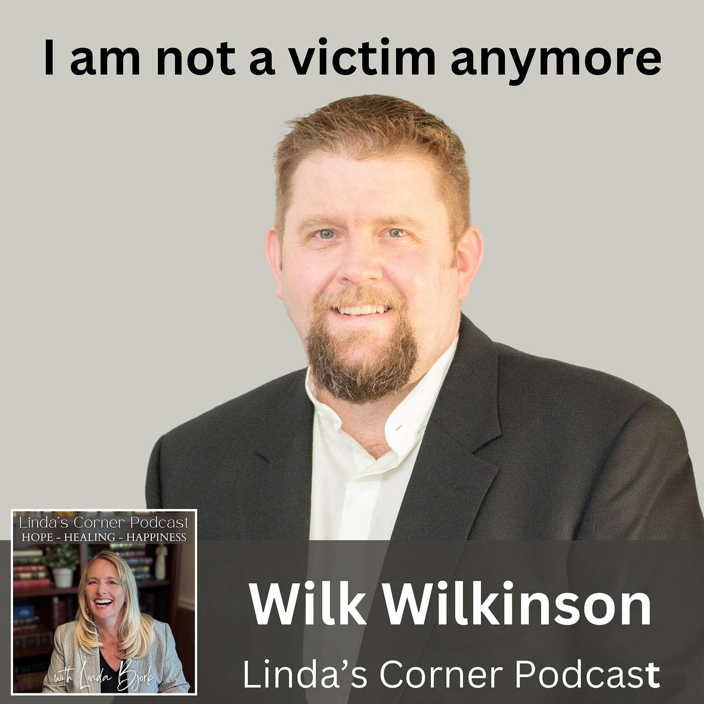 Not a victim anymore - Wilk Wilkinson (overcoming perpetual victim ...