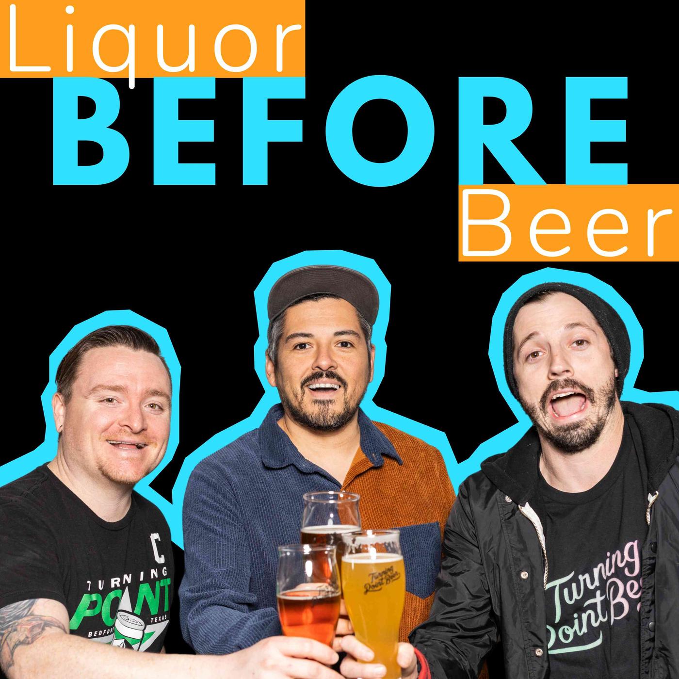 Liquor Before Beer Podcast - liquorbeforebeerpodcast | Listen Notes