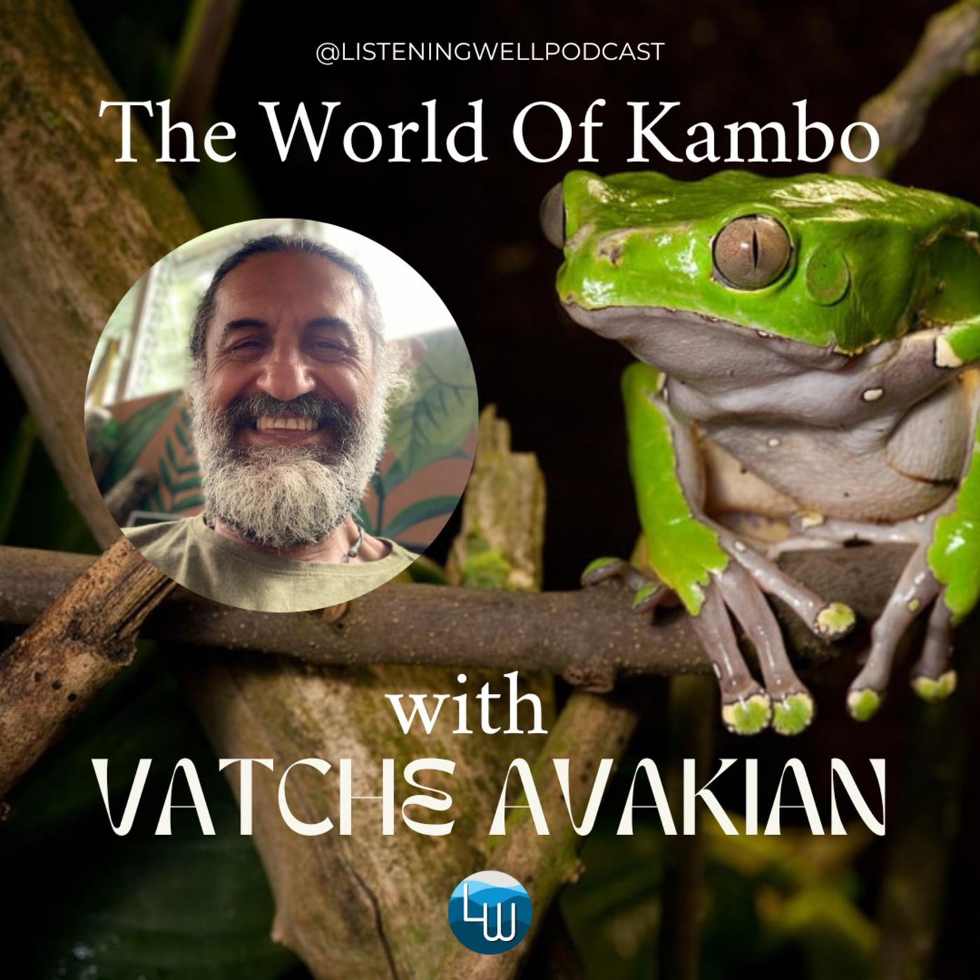 The World Of Kambo Medicine with Vatche Avakian - Listening Well ...