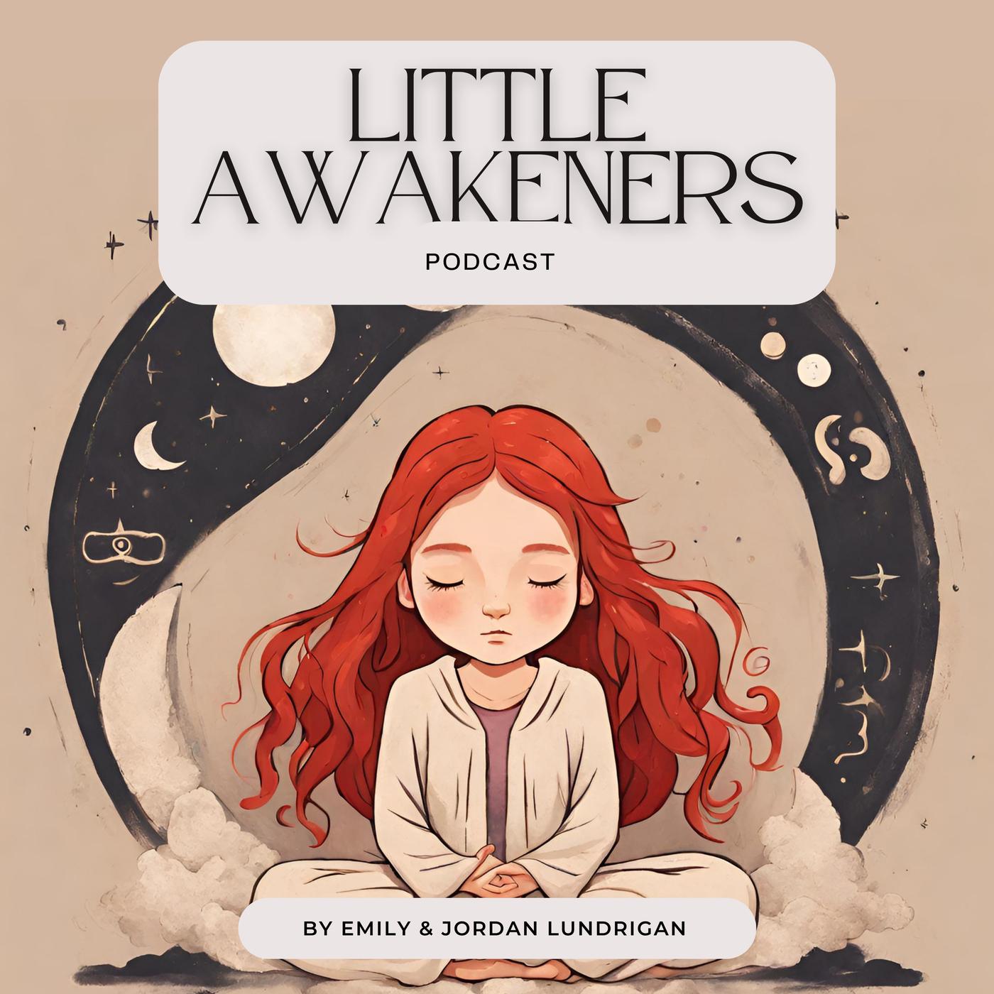 Little Awakeners (podcast) - Emily and Jordan Lundrigan | Listen Notes