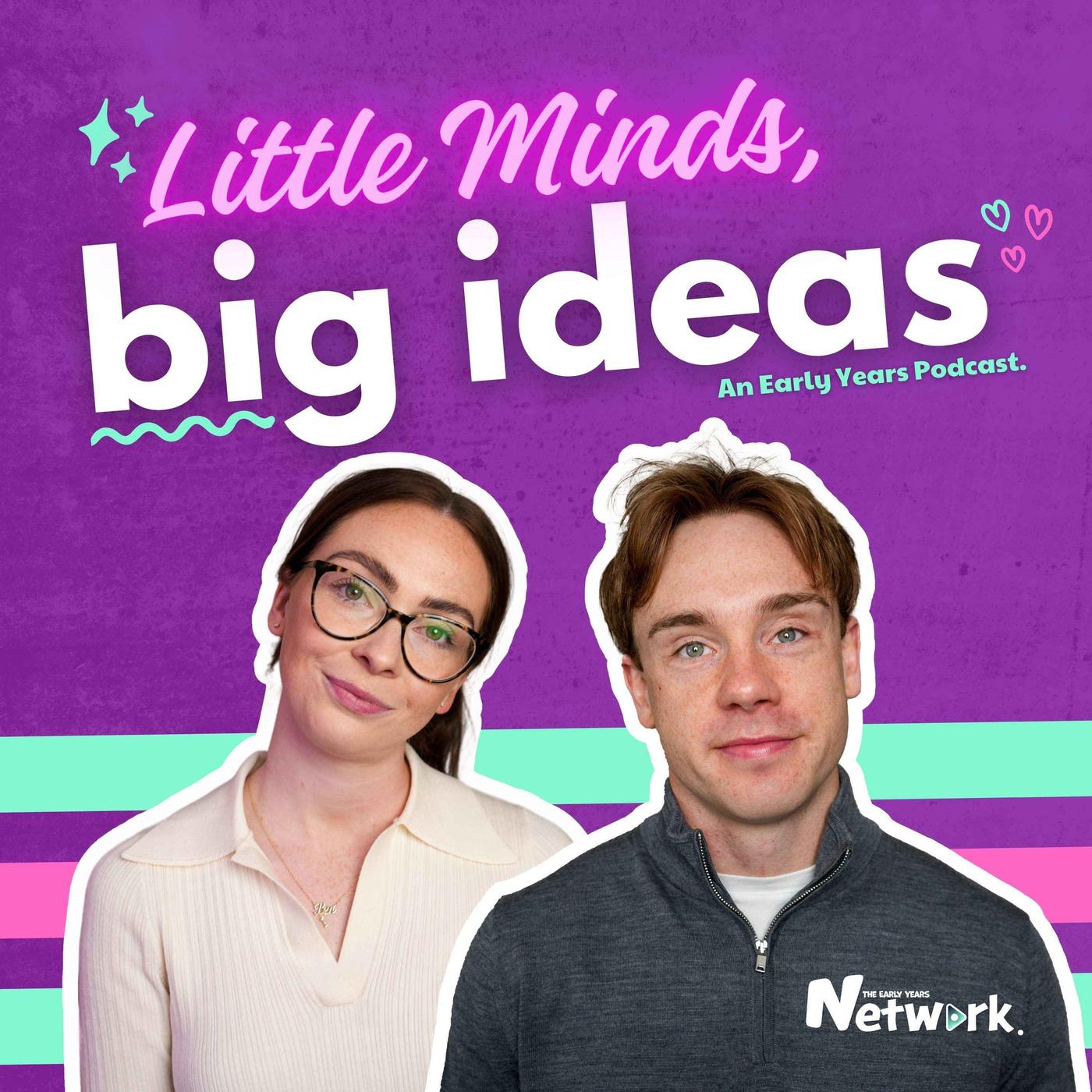 Little Minds, Big Ideas (podcast) - The Early Years Network Ltd | Listen  Notes