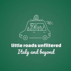 Little Roads Unfiltered: Italy and Beyond