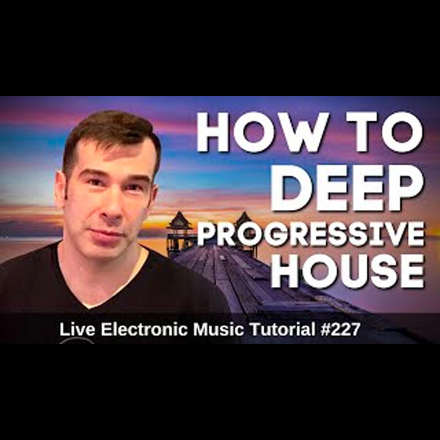 How to make Deep Progressive House (Anjunadeep) | Live Electronic Music ...