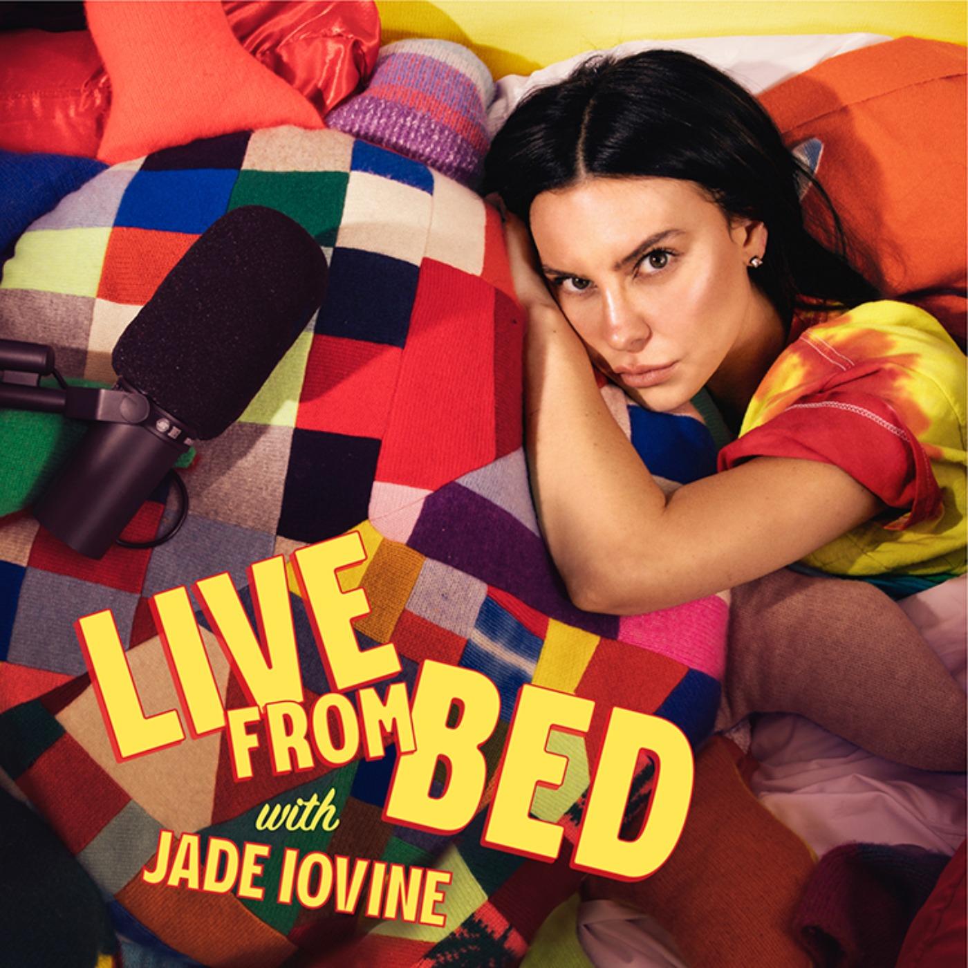 LIVE FROM BED with Jade Iovine (podcast) - Jade Iovine | Listen Notes