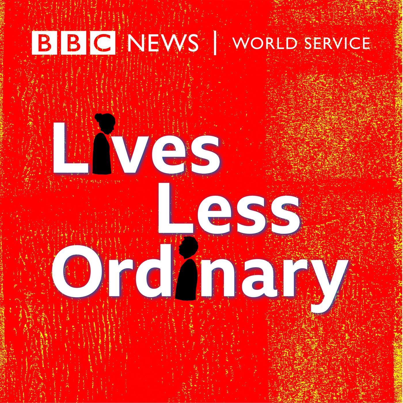 Lives Less Ordinary (podcast) - BBC World Service | Listen Notes