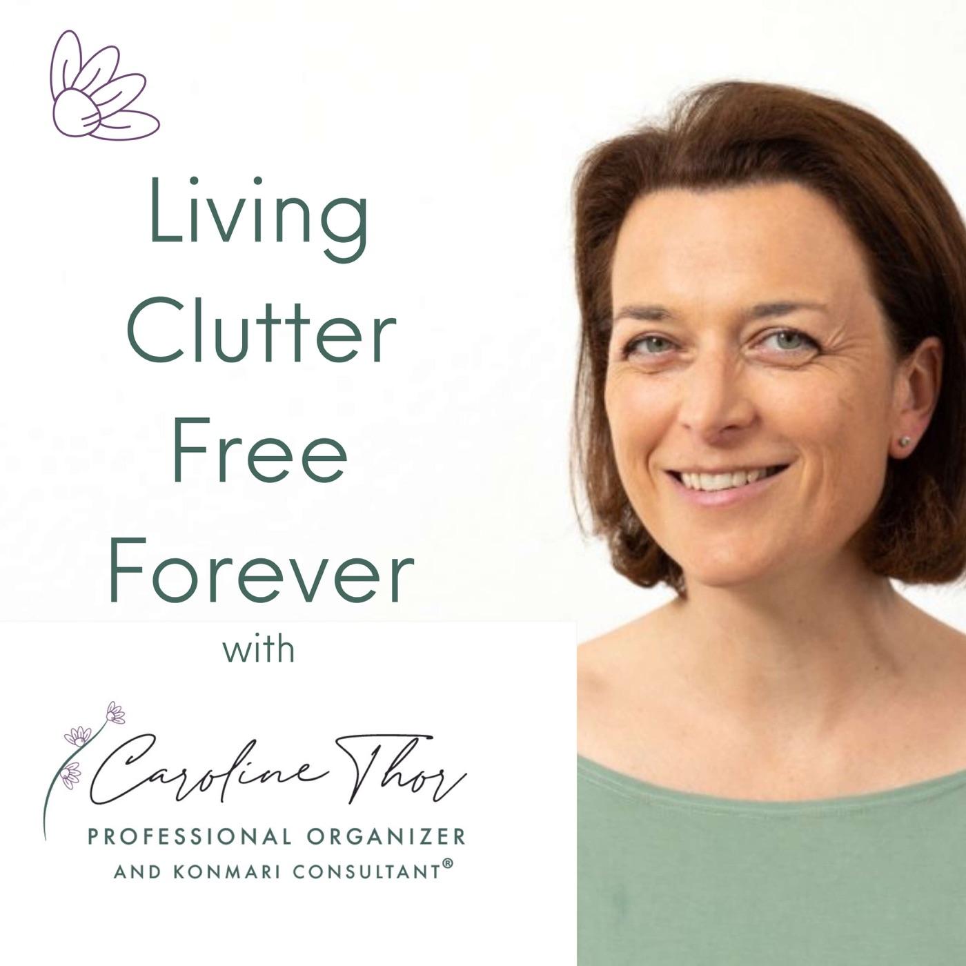 Living Clutter Free Forever - decluttering tips,home organizing, minimalist living