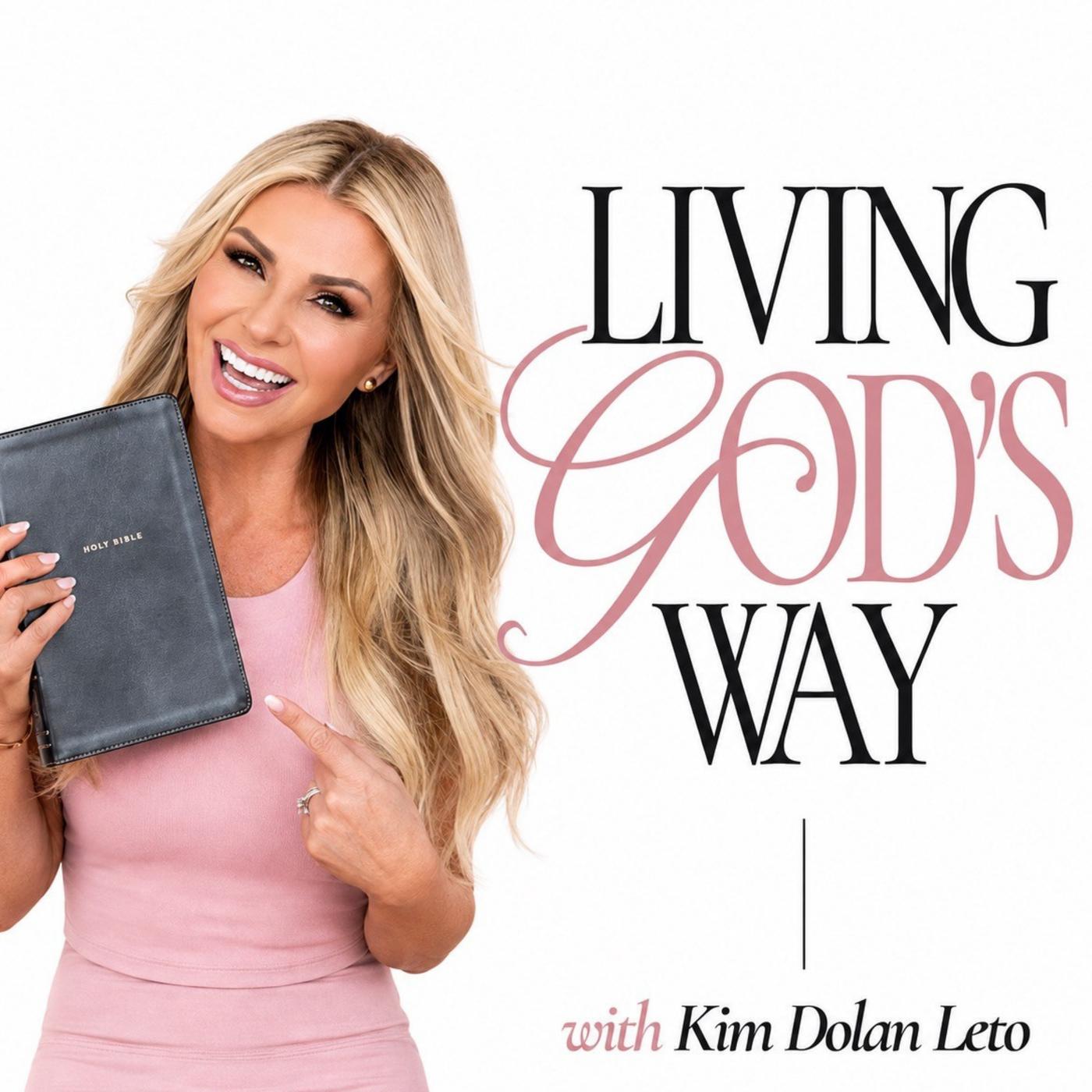 Living God’s Way with Kim Dolan Leto | Christian Habits, Identity in Christ, How to Walk with God Daily