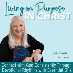 Living On Purpose In Christ | Emotions, Feeling and Feelings, Biblical Encouragement, Aromatherapy, Devotions, Essential Oils