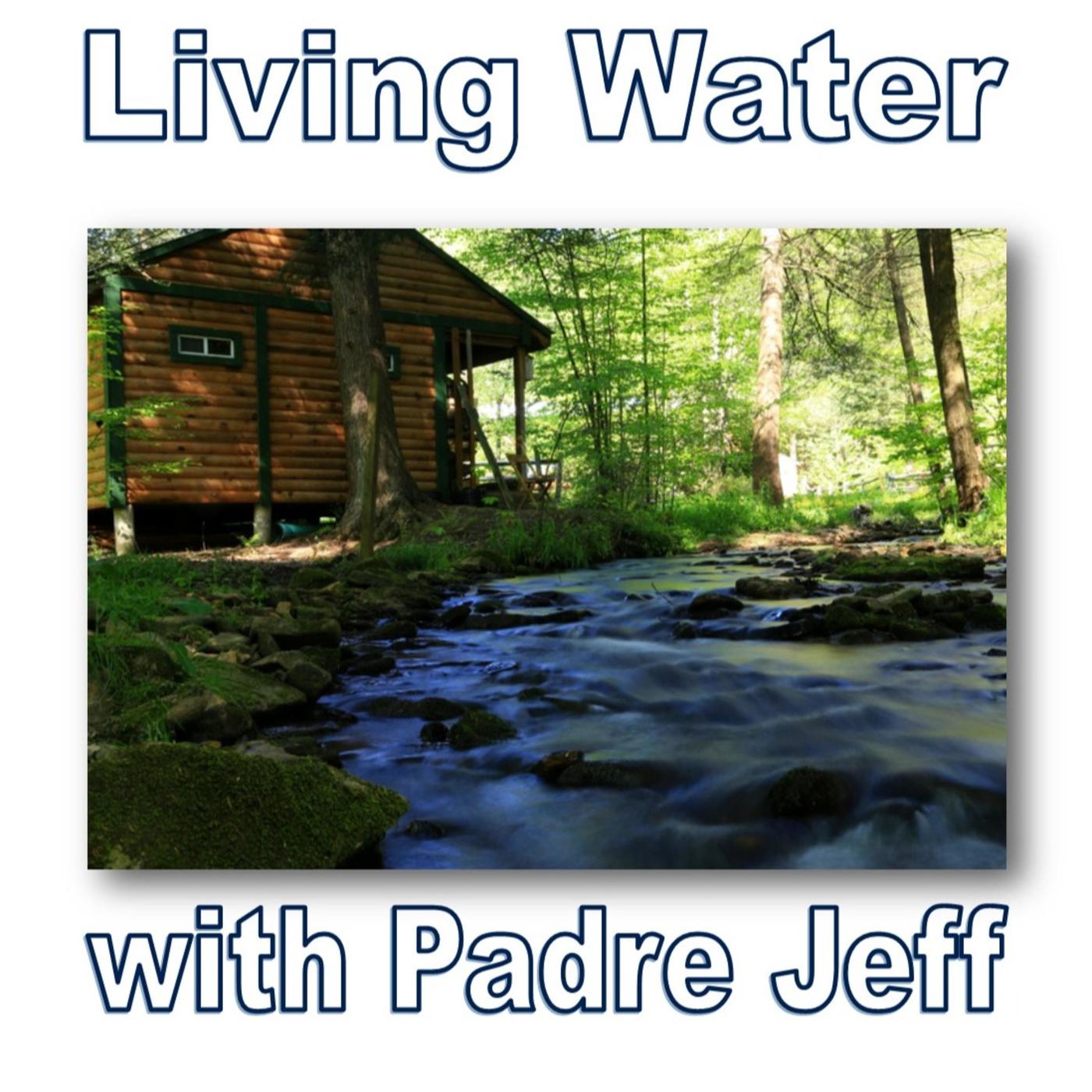 Homily, February 25, 2024 Living Water with Padre Jeff (podcast