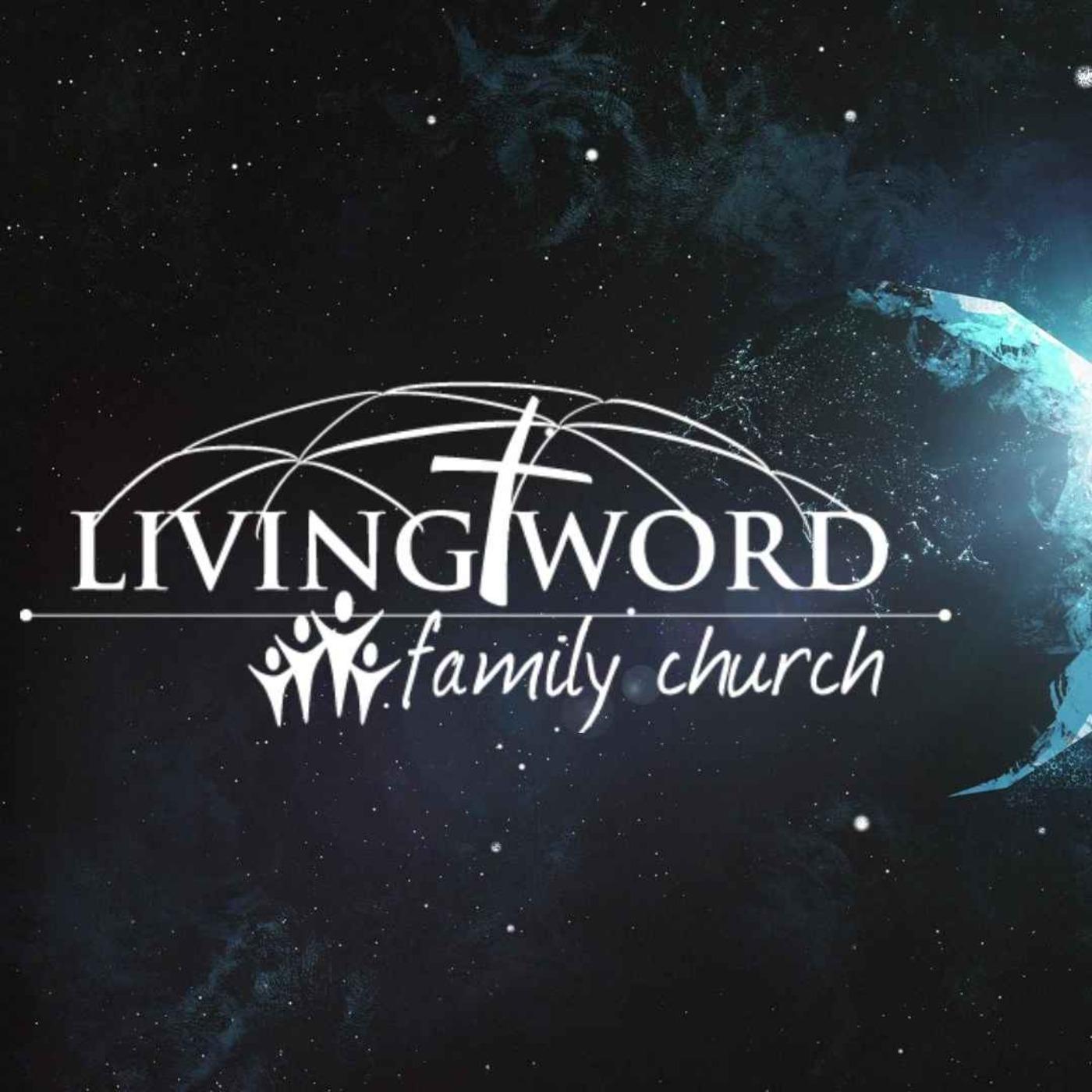 Living Word Family Church Sermon Podcast - Living Word Family Church 