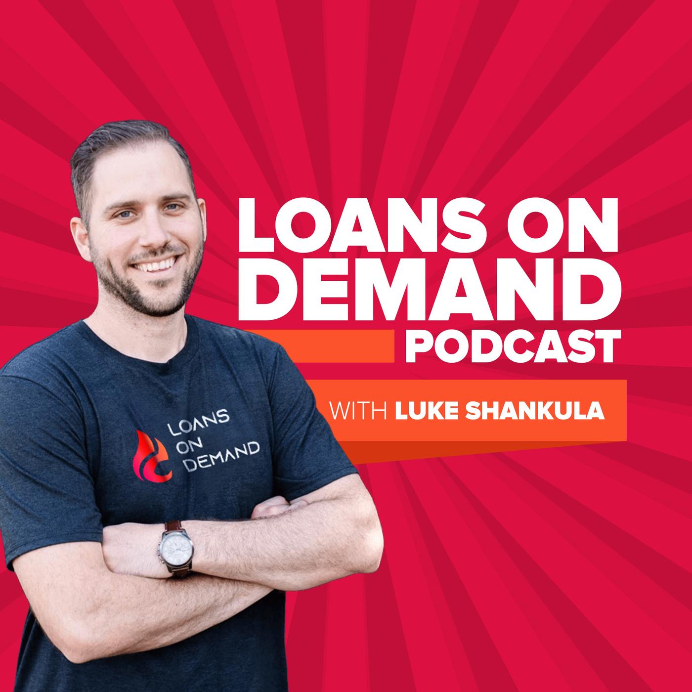 Loans On Demand Podcast - Luke Shankula | Listen Notes