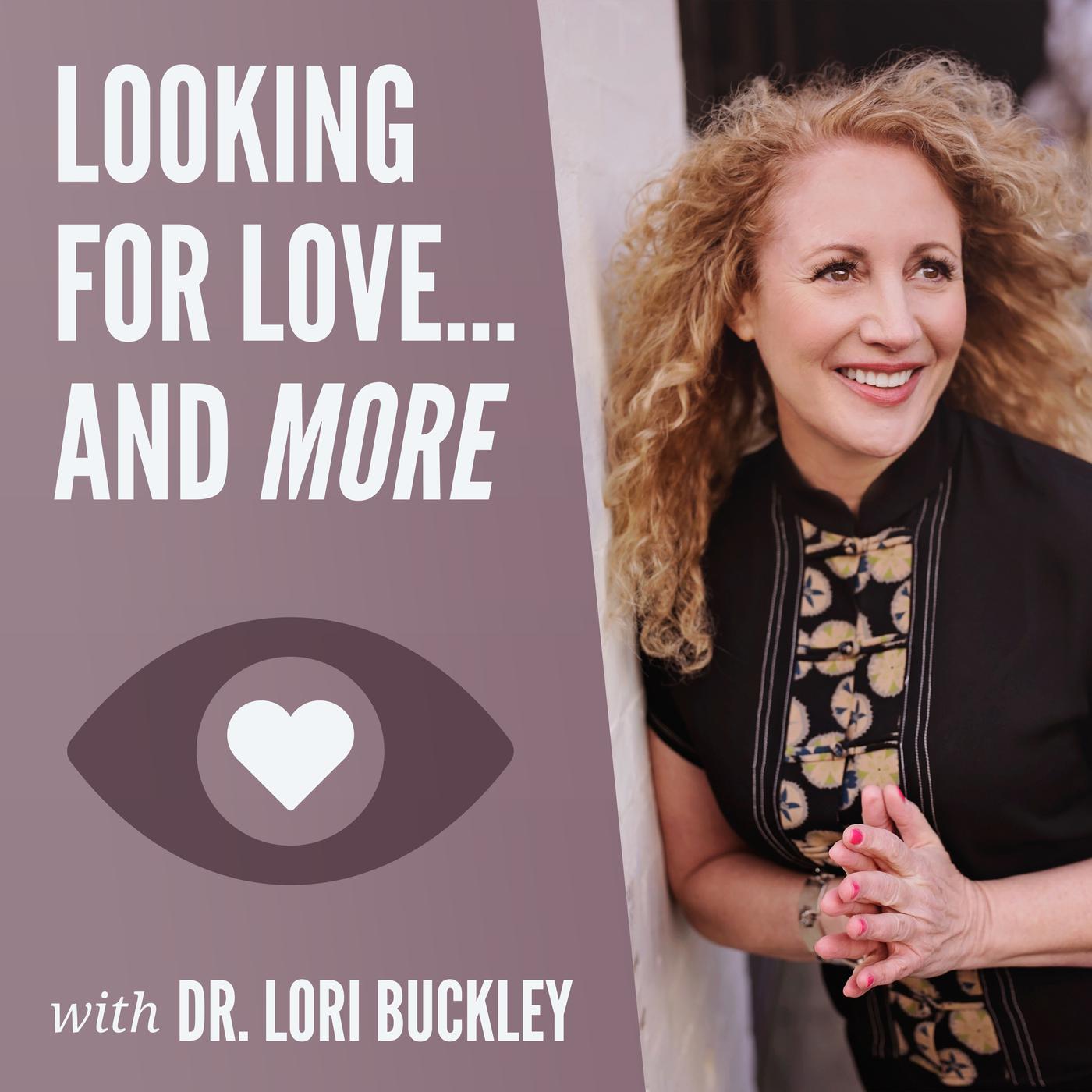 Looking for Love... and more (podcast) - Lori Buckley - Relationship & Sex  Expert | Listen Notes