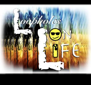 The Infamous Loopholes on Life Podcast