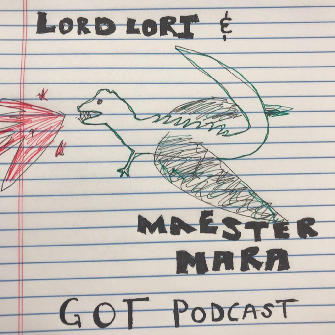 Episode 3 - Lord Lori & Maester Mara GOT Podcast - Lord Lori and ...